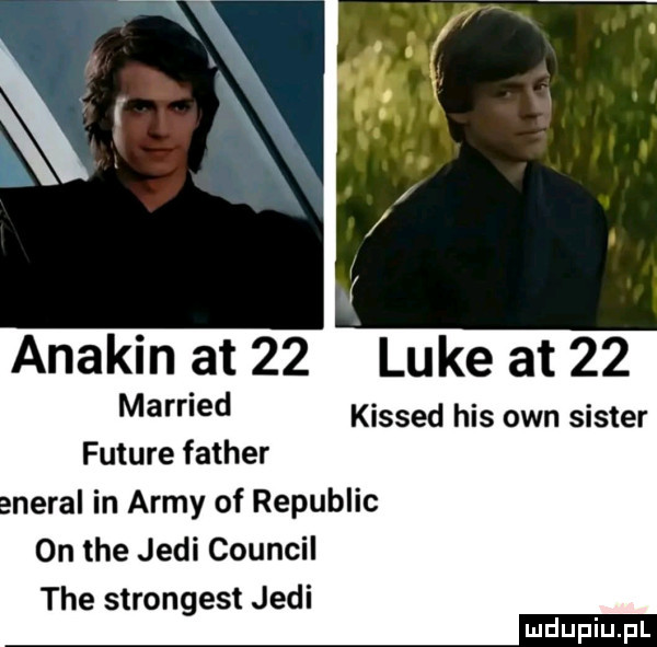 anakin at    luke at    married kissed his ozn sister future father nepal in admy of republic on tee judi council tee strongest judi