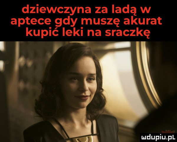 dziewczyna za ladą w aptece gdy muszę akurat kupić leki na sraczkę