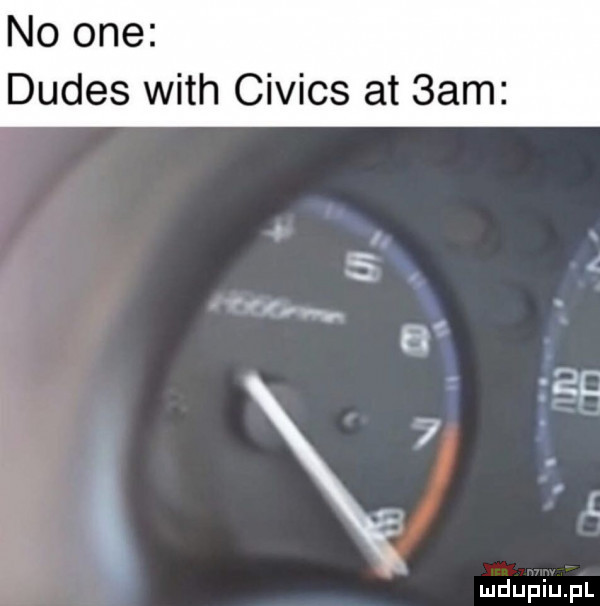 no one dudes with civics at  am