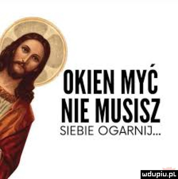 okien mi niemusisz siebie ogarki . ludu iu. l