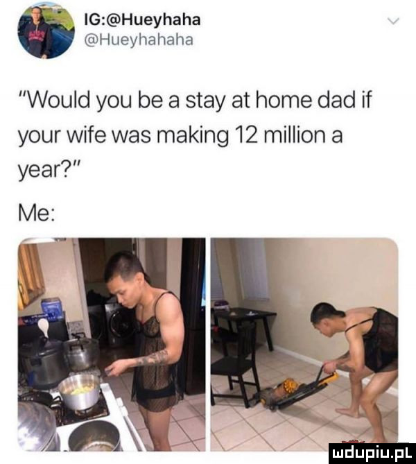 ig hueyhaha hueyhahaha would y-u be a skay at home ddd if your wice was making    million a year