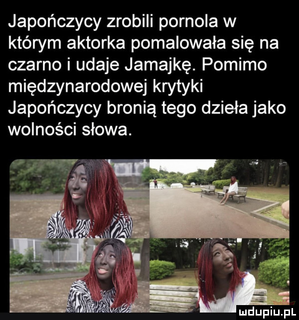 japończycy zrobili pornola w którym aktorka pomalowała się na czarno i udaje jamajkę. pomimo międzynarodowej krytyki japończycy bronią tego dzieła jako wolności słowa