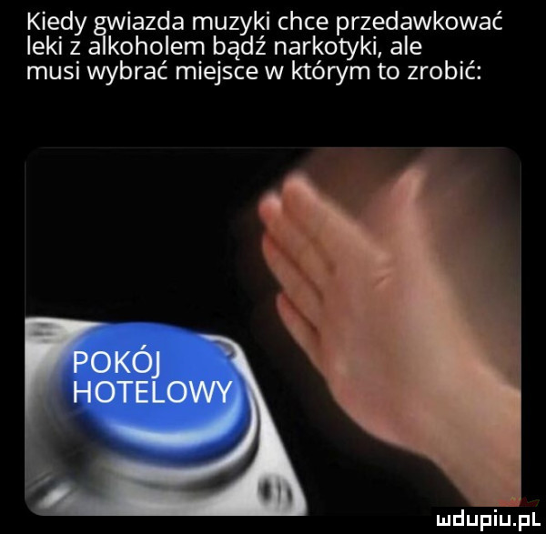kiedy iazda muzyki chce przedawkować leki z a korolem bądź narkotyki ale musi wybrać miejsce w którym to zrobić