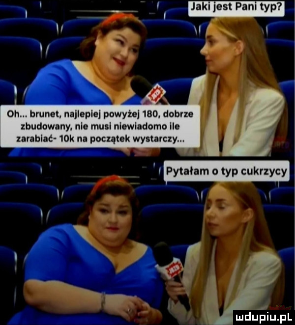 oh. brunet najlepiej powyżej     dobrze zbudowanył nie musi niewiadomo ile zarabiał   k na początek wystarczy