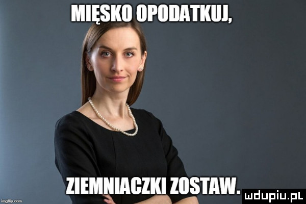 mięskii iipiiiia i kici. z ziemiiimśiki zostaw. a a