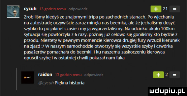 syn l vagmmmu zi zromnśmyuedyś u mabmyml mpa po whodnlch sci am po mamuni na aaa ię mm zbm mlnęla nas beemka. ale żejechallśmy dosyć hyhkompnjakimśaasiei myjąwypnedliłiśmy. naodzmmuonkm sytuacja się pamńrzyła z s my. później uż celom się  mm no będzie z przodu. niestety w pewnym mamami ki wica drugiej rury mud kierunek mnmvwaaszym samąmdzlemwm zyiysięwszystkrzszml czuma pasażem pmnadlaia do beemkn. i ku unsun u zaskoaenlu kleruwa ma szybę i w ostaniej mam pnkazal mn aka riaonngoaanmm plgknamswﬂa