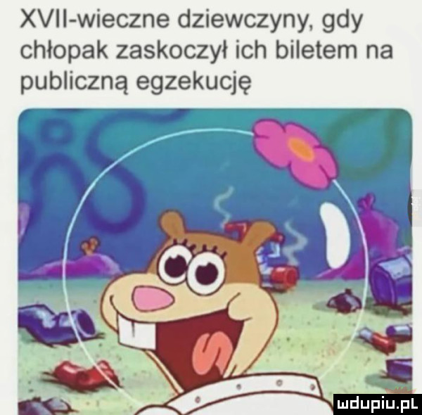xvii wieczne dziewczyny. gdy chłopak zaskoczył ich biletem na publiczną egzekucję