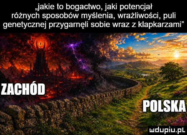 jakie to bogactwo jaki potencjal różnych sposobów myślenia wrażliwości puli genetycznej przygarnę sobie wraz z klepkarzami mcfupierl
