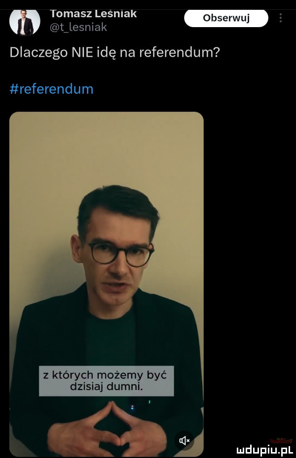 tomasz leśniak   llesniak dlaczego nie idę na referendum referendum z których możemy być dzisiaj dumni. if ludupiu. pl