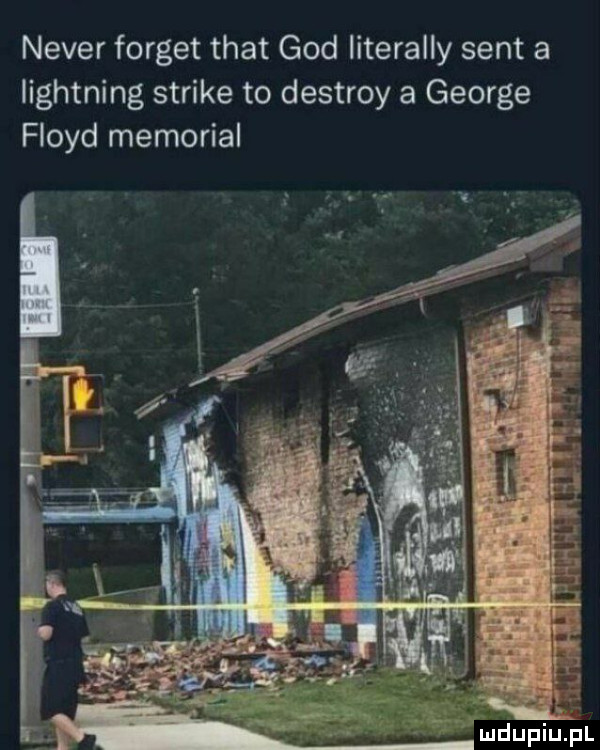 neper forget trat gad literalny sent a lightning strike to destroy a george floyd memorial ludupiujal