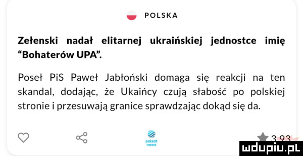 polska zeienski narai elitarnej ukraińskiej jednostce imię bohaterów upa. posei pis paweł jabłoński domaga się reakcji na ten skandal dodając że ukaińcy czują słabość po polskiej stronie i przesuwają granice sprawdzając dokąd się da