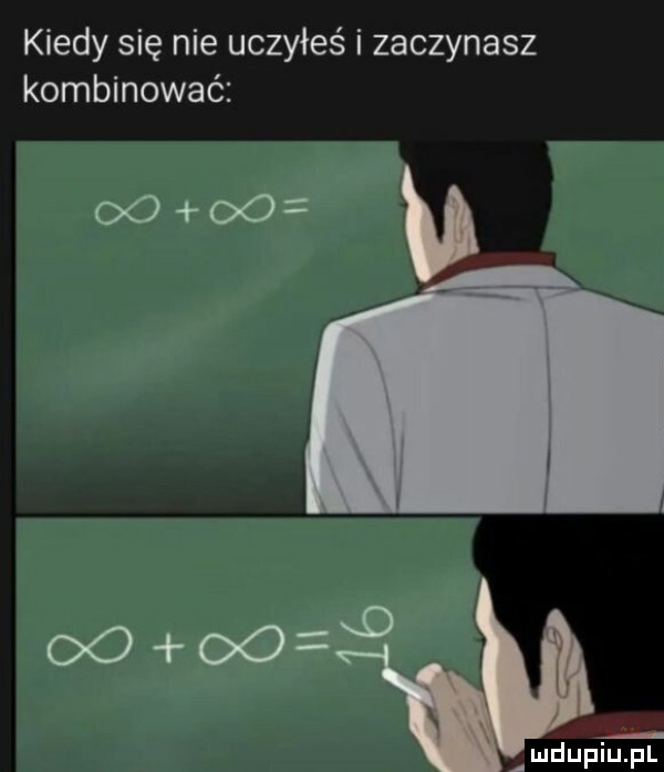kiedy się nie uczyłeś i zaczynasz kombinować oo o u amdupiﬁ pl