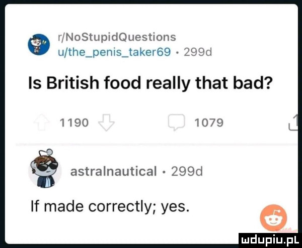 r nostupidquestions u tee penis taker      d ls british fond realny trat bad           astralnautical    d if made correctly yes