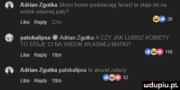 a adrian ziutka słom hemu podniecaja faceci m staje im na widok własnej pary lm repry   m  . pmkalipse. adrian nęka a czy jak lubisz kobiety to staje c na widok własnej matów like repry  am   ﬂ adrian quka panokanpsa m akurat zalezy    lik repry  . b m mduplu pl