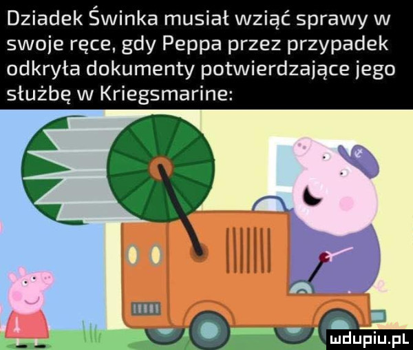dziadek świnka musiał wziąć sprawy w swoje ręce gdy pappa przez przypadek odkryła dokumenty potwierdzające jego służbę w kriegsmarine