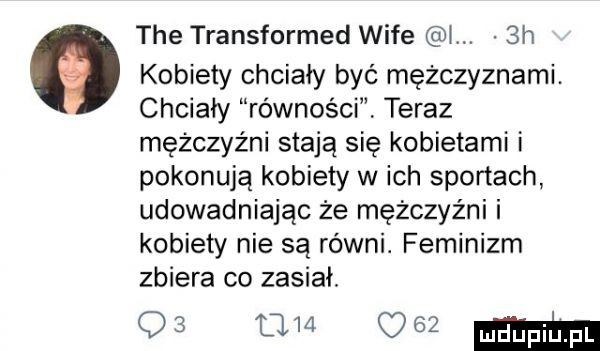 tee transformed wice i.  h kobiety chciały być mężczyznami. chciały równości teraz mężczyźni stają się kobietami i pokonują kobiety w ich sportach udowadniając że mężczyźni i kobiety nie są równi. feminizm zbiera co zasiał.    w w mm