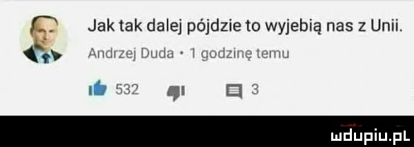 jak tak dalej pójdzie to wyjebią nas z unii. qv amaya h mw mm. ku ql