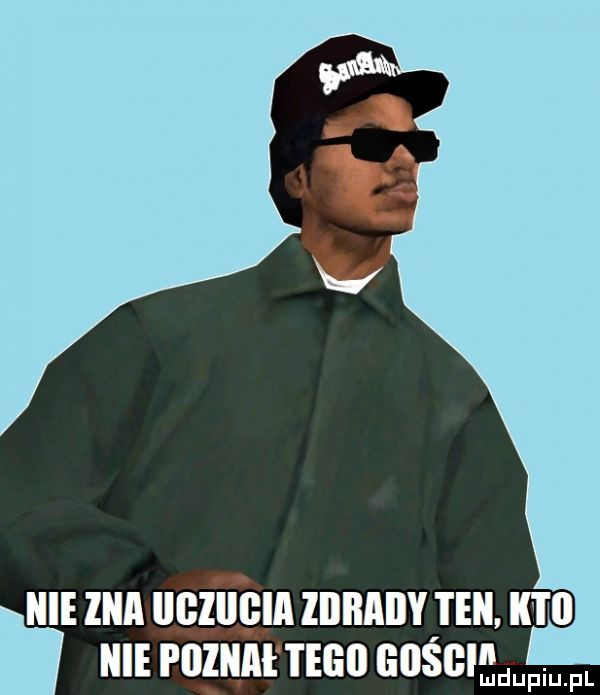 iigz bla liliiaily i ebi if a nie pdięał tegii gości