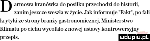d ammwa kranówka do posilku przechodzi do historii zunimjeszcze weszła v życie. jak informuje fakt po fali krytyki ze strony branży gnslrnnnmicznej ministerstwa klimatu po cechu wycofało z uowej ustawy komrowcrsﬂny pęzem