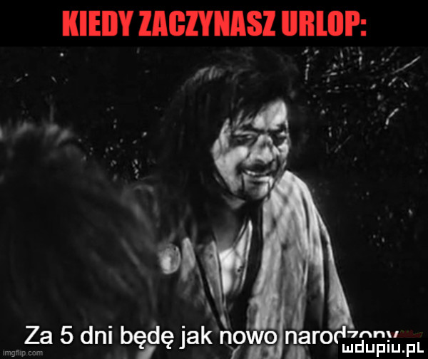 kieiiy zagzyiiasz llllllll f.    fi za   dni będę jak nowi vo pro mg pl