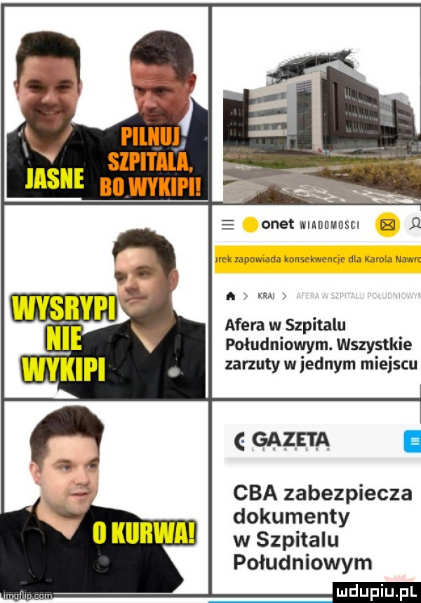 pllillll v szumu   bosman z onetwunnunscl q m mpmmua knnstkwmnc dba mm nam. w afera w szpicu południowym. wszystkie zarzuty w jednym miejscu gazeta. e cba zabezpiecza dokumenty   kurwa w szpitalu południowym ludupiu pl