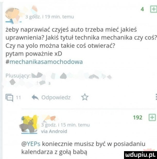 żeby naprawiać czyjeś auto trzeba mieć jakieś uprawnienia jakiś tytki technika mechanika czy coś czy na yodo można takie coś otwierać pytam poważnie xd mechanikasamochodowa k unii v nim       android yeps koniecznie musisz być w posiadaniu kalendarza z gołą babą