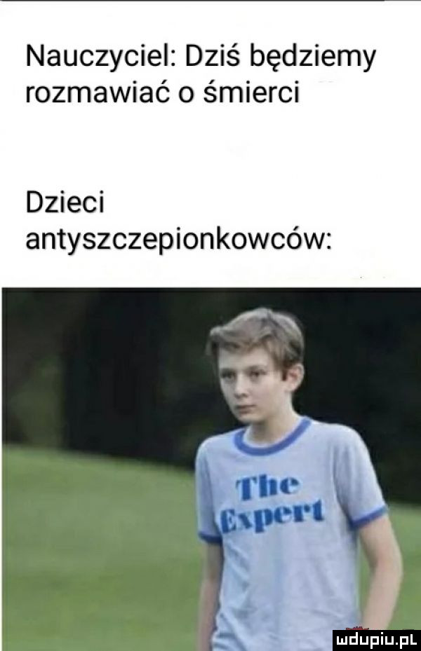 nauczyciel dziś będziemy rozmawiać o śmierci dzieci antyszczepionkowców mdupu pl