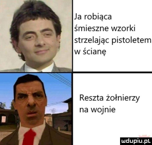 ja robiąca śmieszne wzorki strzelając pistoletem w ścianę reszta żołnierzy na wojnie ludu iu. l