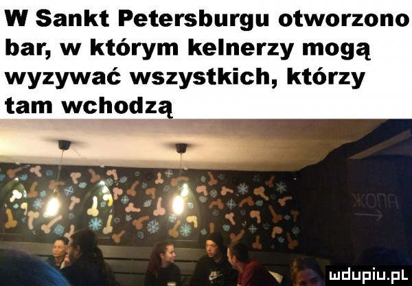 w sankt petersburgu otworzono bar w którym kelnerzy mogą wyzywać wszystkich którzy tam wchodzą
