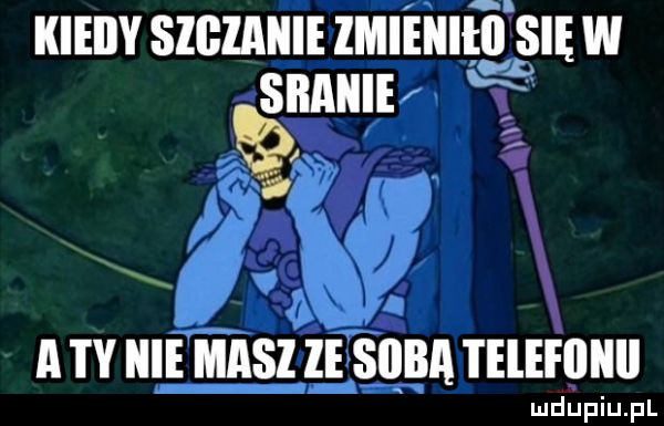 kieiiy szgiaiiie lmieiiiłil elsię w sbahie xl w a ty hme masz ie sjjba telefiliiii ludupiu. pl