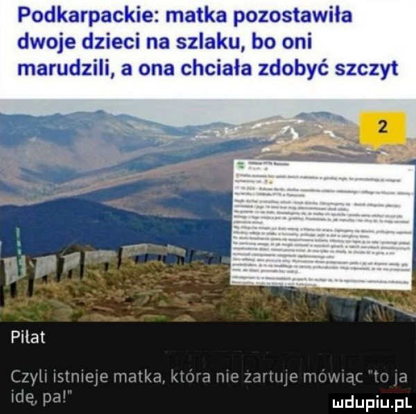 podkarpackie matka pozostawiła dwoje dzieci na szlaku bo oni marudzili a ona chciała zdobyć szczyt pilat t wm wwwmvika w a m    i ir   ic a