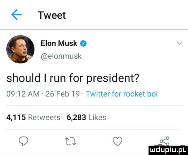 tweet egon munk o elonmusk should i run for president       am    feb   twitter for rochet boi       retweets       limes q tj