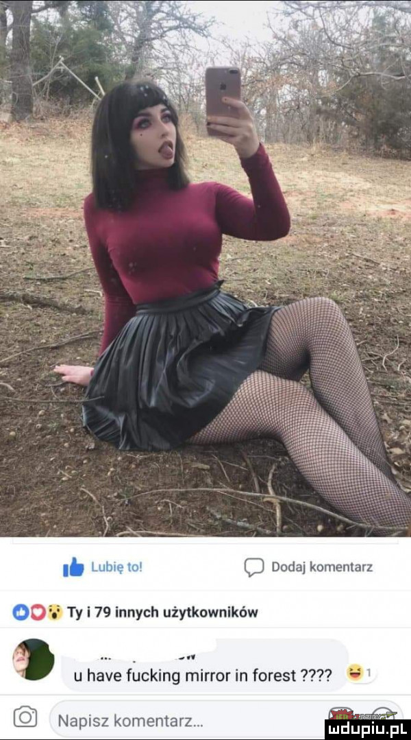 c dodaj komentarz  . ty i    innych użytkowników. uhave fucking mirror in forest   napisz komentarz