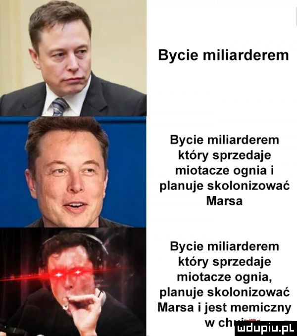 bycie miliarderem bycie miliarderem który sprzedaje miotacze ognia i planuje skolonizować marsa bycie miliarderem który sprzedaje miotacze ognia planuje skolonizować marsa ijest memiczny wsh
