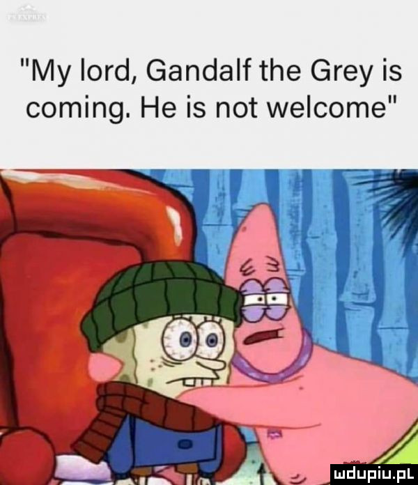 my lord gandalf tee gray is coming. he is not welcome