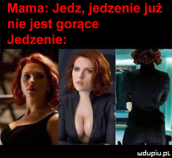 mama jedz jedzenie już nie jest gorące jedzenie
