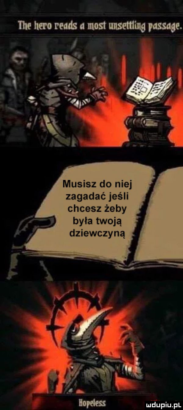 mwmfśmmmamage. musisz do niej zagadać jeśli chcesz żeby była twoją dziewczyną em mdupiu i l
