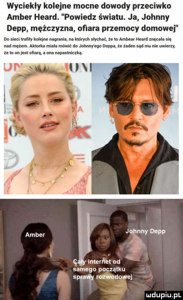 wyciekly kolejne mocne dowody przeciwko amber heard. powiedz światu. ja johnny depp mężczyzna oﬁara przemocy domowej do sieci mm kolejne w n. których siychac że io arnhem heard znęcah się nad mężem aktorka mim mówić do jamy ego deppa że żaden ud mu me many xe ln pniem obara a on navasmicxka. ua janiny depp i q internet od samego początku spraw rozwodowej