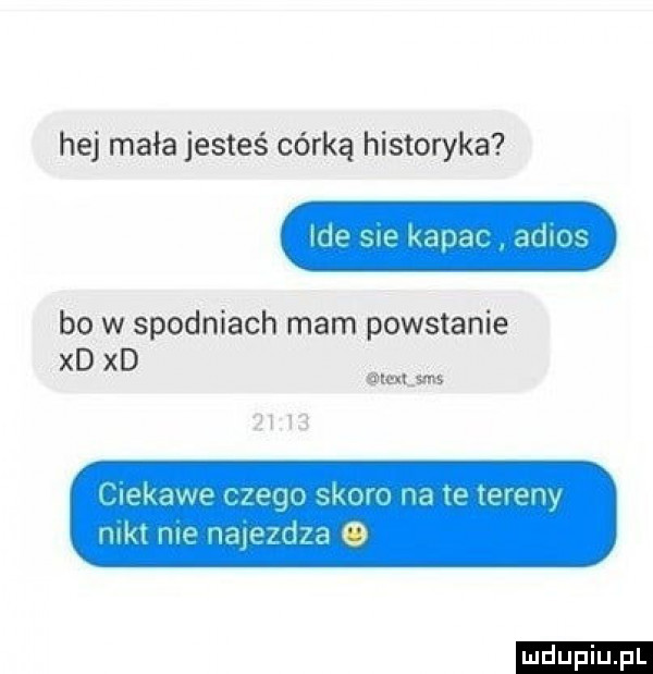 hej mała jesteś córką historyka i mew nerw bo w spodniach mam powstanie xd xd magma lper uf jmu jqu m hagi nw w wp walcﬂmrd o ludu iu. l