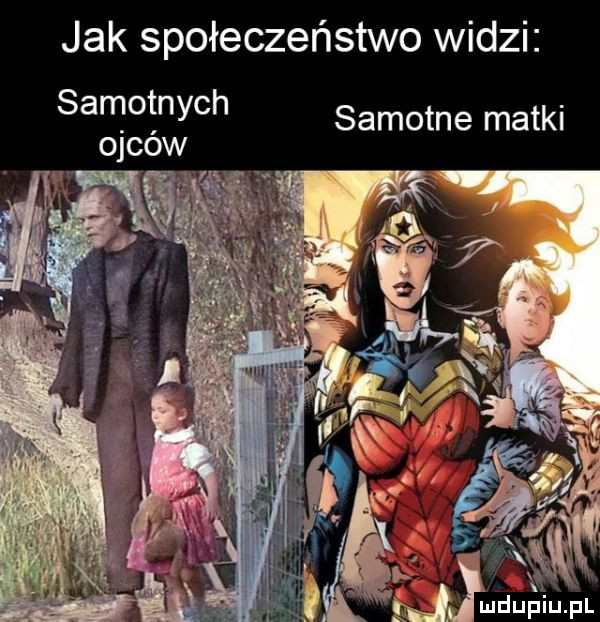 jak społeczeństwo widzi samotnych. samotne matki ojcow sz  . m depiu pl
