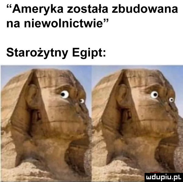 ameryka została zbudowana na niewolnictwie starożytny egipt