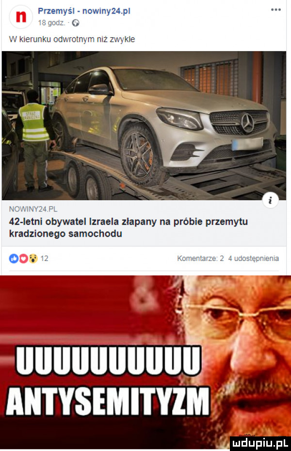 w kleru l    leml obywatel izraela złapany na próbie przemytu kradzionego samochodu opl e uuuuuuuuuut f antysemityzm