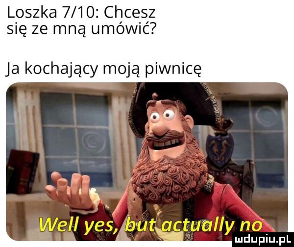 loszka      chcesz się ze mną umówić ja kochający moją piwnicę