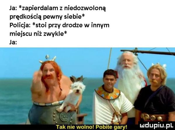 ja zapierdalam niedozwoloną prędkością pewny siebie policja stoi przy drodze w innym miejscu niż zwykle m takniewonnowobne eu ludwin fl