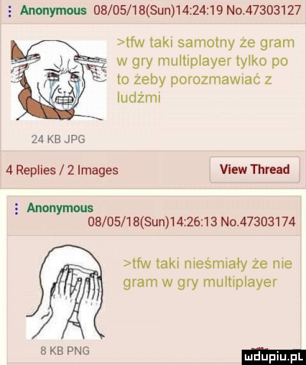 alu ym          sun         no          th tekl samotny że gram w gry multiplayer tylko po to żeby porozmawiać z ludami    kb jpg   replies   images view thread          sun          n           th taki nieśmiały że nie gram w gry multiplayer wg