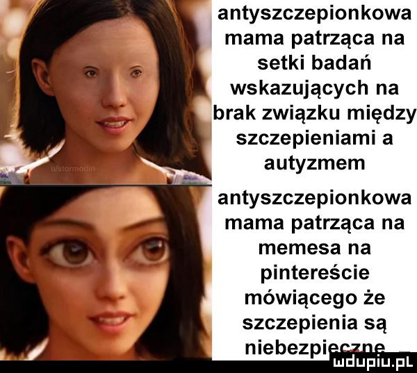 antyszczepionkowa mama patrząca na setki badań wskazujących na brak związku między szczepieniami a autyzmem antyszczepionkowa mama patrząca na memeja na pintereście mówiącego że szczepienia są niebez i. p ludu iupl