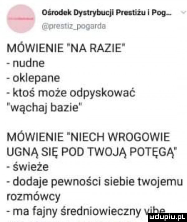 om oynrybucu praniu l fag z puastnqpogama mówienie na razie nudne oklepane ktoś może odpyskować wąchaj bazie mówienie niech wrogowie ugną się pod twoją potęgą świeże dodaje pewności siebie twojemu rozmówcy ma fajny średniowieczny