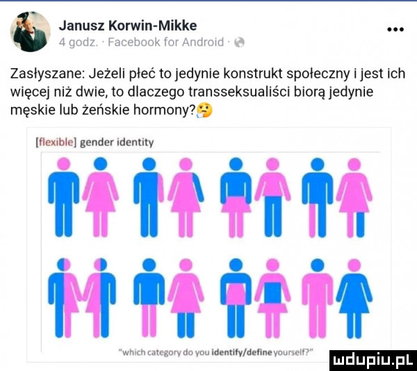 janusz korwin mikre. abakankami agodz facebookmmndrom a zasłyszane jeżeli płeć to jedynie konstrukt społeczny i jest ich więcej niż dwie o dlaczego transseksualiści biorę jedynie męskie ub żeńskie hormony. abakankami. abakankami. abakankami. abakankami wam m dn nuh m lagune nam uv. sw v m v mdupl flexible gender ndenuw. abakankami. abakankami. abakankami w i