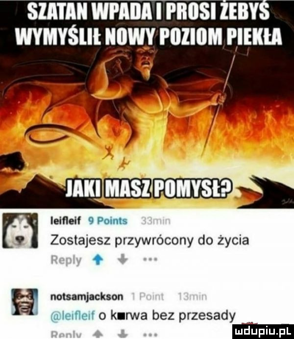szatan wfaiia i i iiiisi ibby wymyślił niivły p  ibm ęiekm mmm lame   points v zostajesz przywrócony do życia o uotsnmjackson laleńlerf o kurwa bez przesady