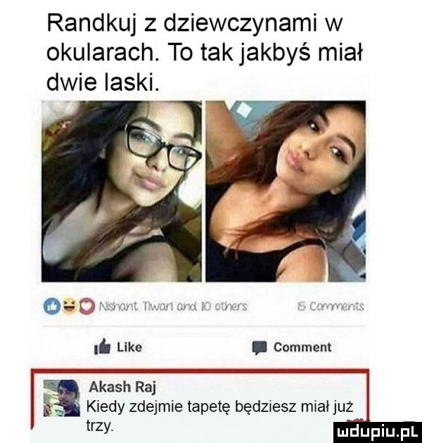 randkuj z dziewczynami w okularach. to tak jakbyś miał dwie ilski. gaga n r i. lee. comment akash raj kiedy zdejmie tapetę będziesz miał juz w